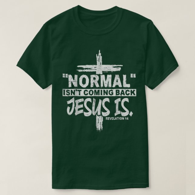 Christliche Normalität kommt Jesus kommt zurück is T-Shirt (Design vorne)