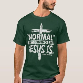 Christliche Normalität kommt Jesus kommt zurück is T-Shirt