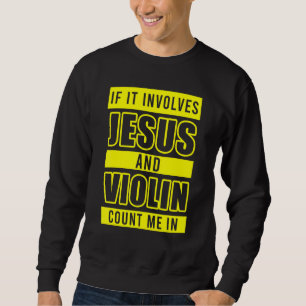 Christliche Violinistische Kirchenanbetung Geiger Sweatshirt