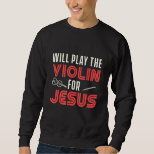 Christliche Violinistische Kirchenanbetung Violins Sweatshirt