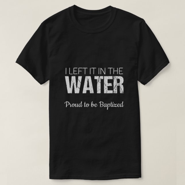 Christliche Wassertaufe, die ich im Wasser B Verla T-Shirt (Design vorne)