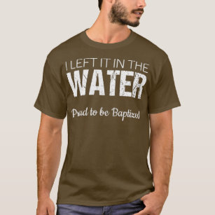 Christliche Wassertaufe, die ich im Wasser Verlass T-Shirt
