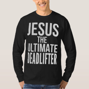 Christliche Workout Deadlift Weightlift, die Jesus T-Shirt