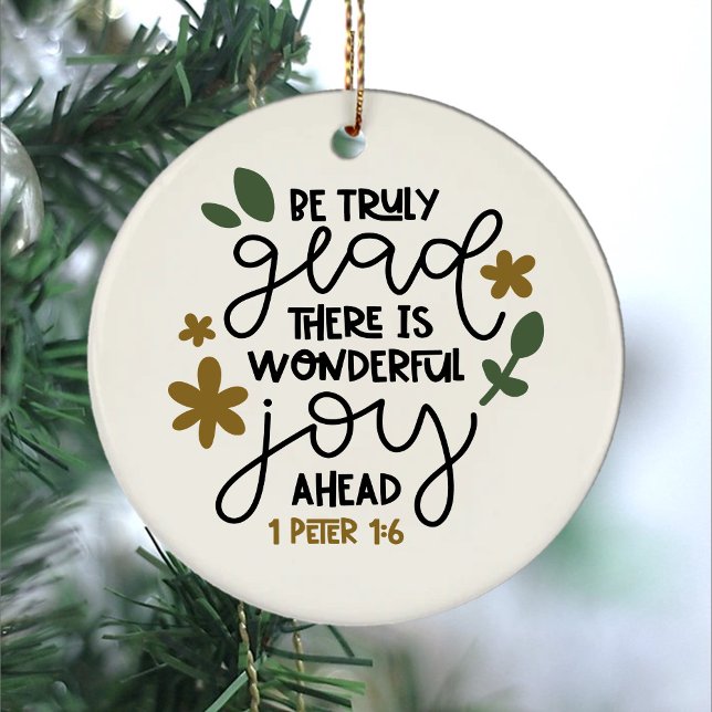 Christlicher Bibelverse wird wirklich glatt 1Peter Keramik Ornament (Be Truly Glad 1 Peter 1:6 Bible Verse Christian Scripture Gold Flowers and Green Leaves Typography)