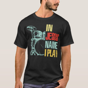 Christlicher Drummer Jesus Name ich spiele Trommel T-Shirt