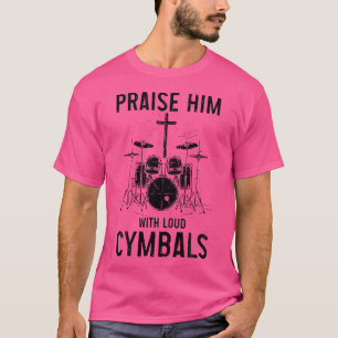 Christlicher Drummer lobt ihn mit lauten Cymbals S T-Shirt