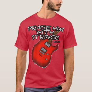 Christlicher Gitarrist lobt ihn mit Streichgitarre T-Shirt