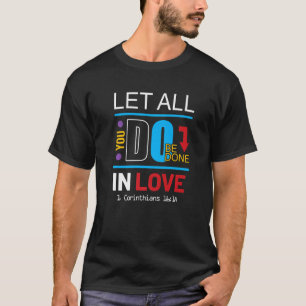 Christlicher Glaube Lasse alles, was du in Liebe C T-Shirt