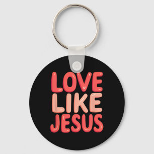 Christlicher Glaube Liebe wie Jesus Schlüsselanhänger