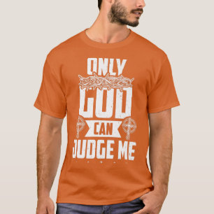 Christlicher Glaube Nur Gott kann mich beurteilen  T-Shirt