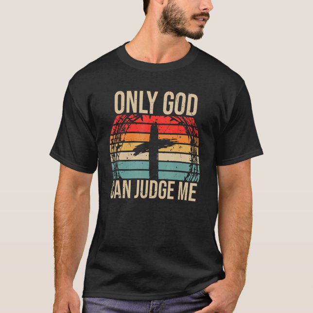 Christlicher Glaube Nur Gott kann mich beurteilen T-Shirt (Vorderseite)