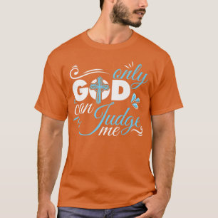 Christlicher Glaube Nur Gott kann mich beurteilen T-Shirt