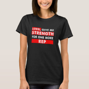 Christlicher Gym Lover Lord Give me Kraft for One T-Shirt