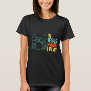 Christlicher Schlagzeuger Im Namen Jesu Spiele Ich T-Shirt