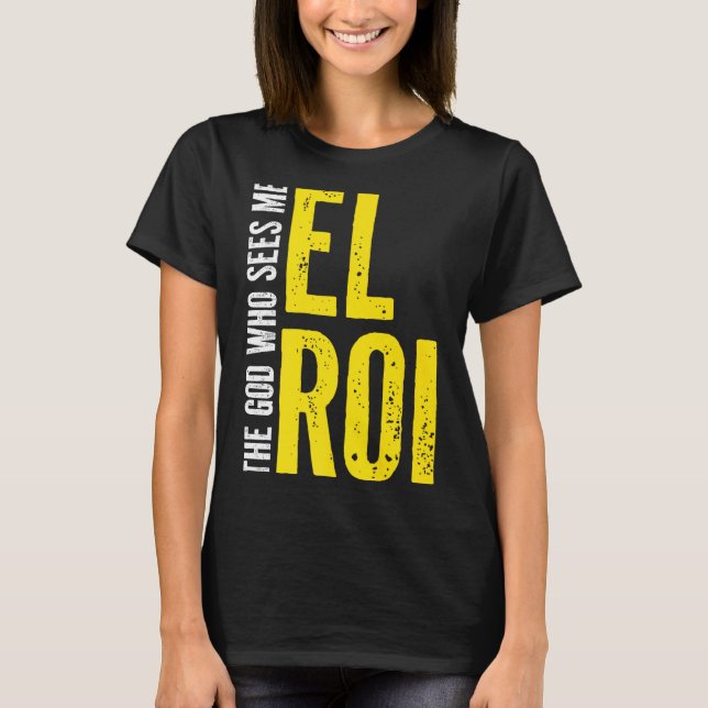 Christliches Bibelzitat - El Roi Der Gott, der mic T-Shirt (Vorderseite)