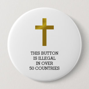 Christliches Cross - Illegal in über 50 Ländern Button