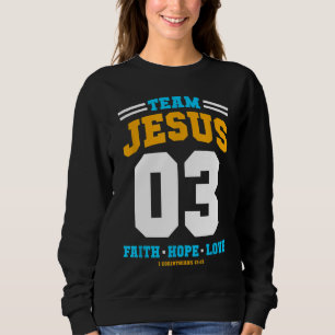 Christliches Geschenkteam Jesus 03 Faith Hope Lieb Sweatshirt