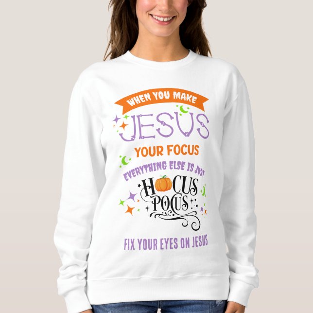 Christliches Halloween-FOKUS auf JESUS-Hocus Pocus Sweatshirt (Vorderseite)