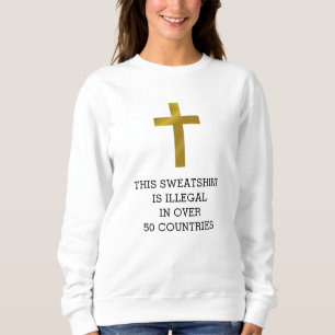 Christliches Kreuz ist in über 50 Ländern illegal Sweatshirt