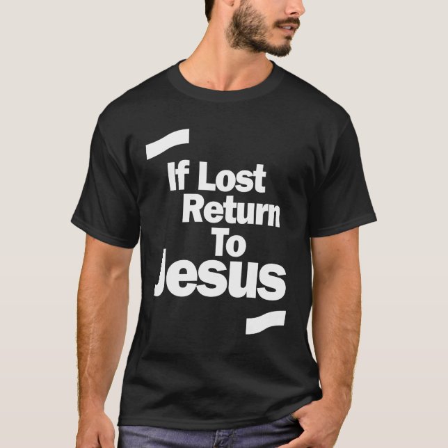 Christliches Shirt, wenn verloren, zurück zu Jesus T-Shirt (Vorderseite)