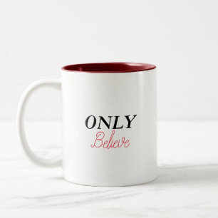 Christliches Zitat „Only Believe“ Minimalistisch E Zweifarbige Tasse