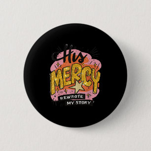 Christliches Zitat Seine Barmherzigkeit schrieb me Button