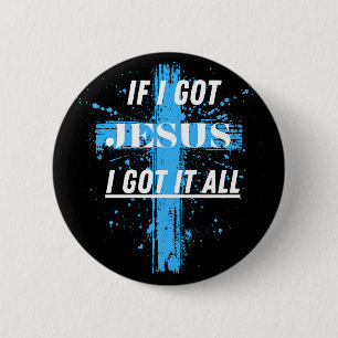 Christliches Zitat. Wenn ich Jesus Got habe, Got i Button