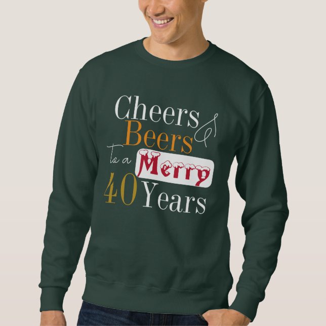 Christmas 40th Birthday Cheers Beers Party Sweatshirt (Vorderseite)