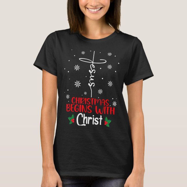 Christmas Begins With Christ Religious Christmas X T-Shirt (Vorderseite)