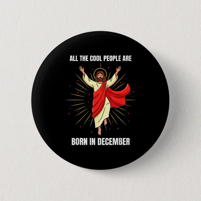 Christmas Birthday Humor Funny Jesus Born In Decem Button (Vorderseite)