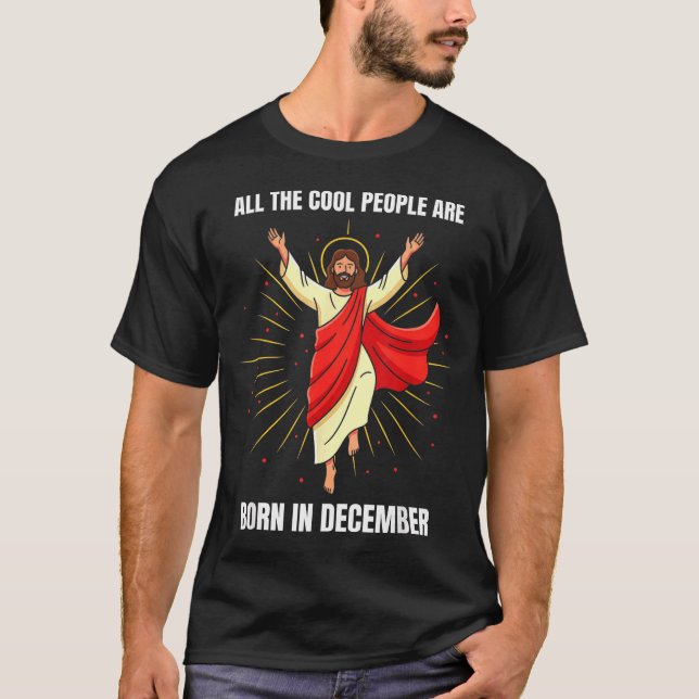 Christmas Birthday Humor Funny Jesus Born In Decem T-Shirt (Vorderseite)