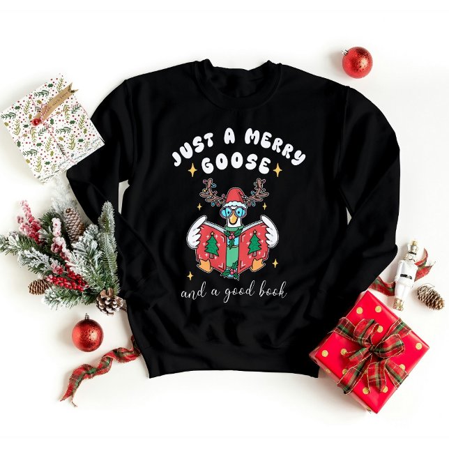  Christmas Bookworm Just a Merry Goose  Sweatshirt (Von Creator hochgeladen)