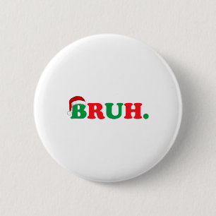 Christmas Bruh Funny Sprichwort Meme Xmas Family M Button