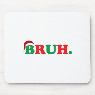 Christmas Bruh Funny Sprichwort Meme Xmas Family M Mousepad
