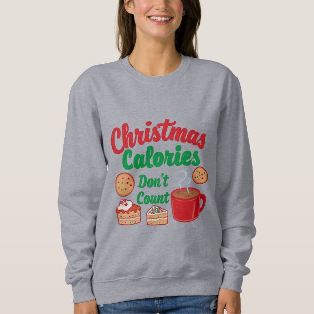 Christmas Calories Don’t Count Christmas Sweatshirt (Vorderseite)