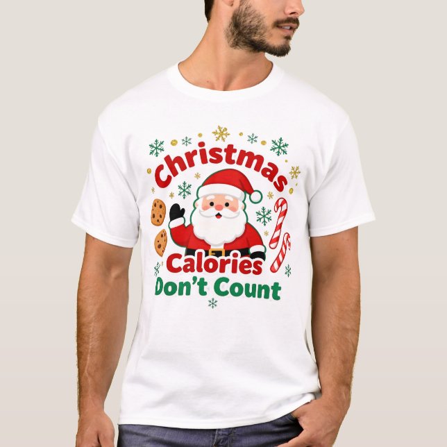 Christmas Calories Don’t Count - xmas funny quotes T-Shirt (Vorderseite)