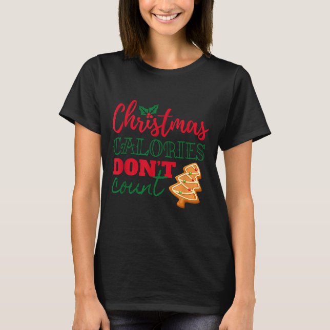 Christmas Calories Don't Count Funny Holiday  T-Shirt (Vorderseite)