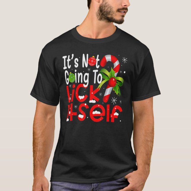 Christmas Candy Cane  It's Not Going To Lick Itsel T-Shirt (Vorderseite)