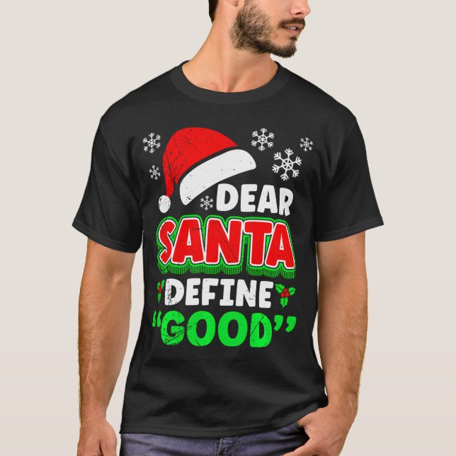 Christmas Costume Dear Santa Define Good Funny  T-Shirt (Vorderseite)
