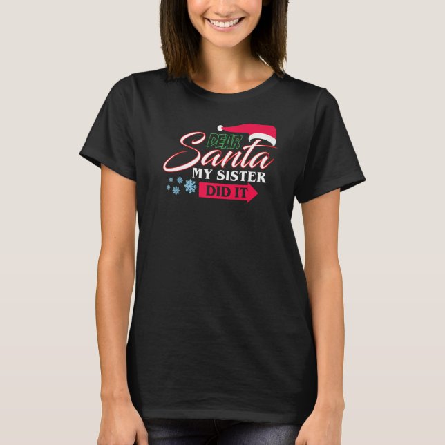 Christmas Dear Santa My Sister Did It T-Shirt (Vorderseite)