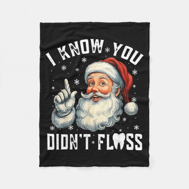 Christmas Dental Funny Santa I Know You Didn't Flo Fleecedecke (Vorderseite)