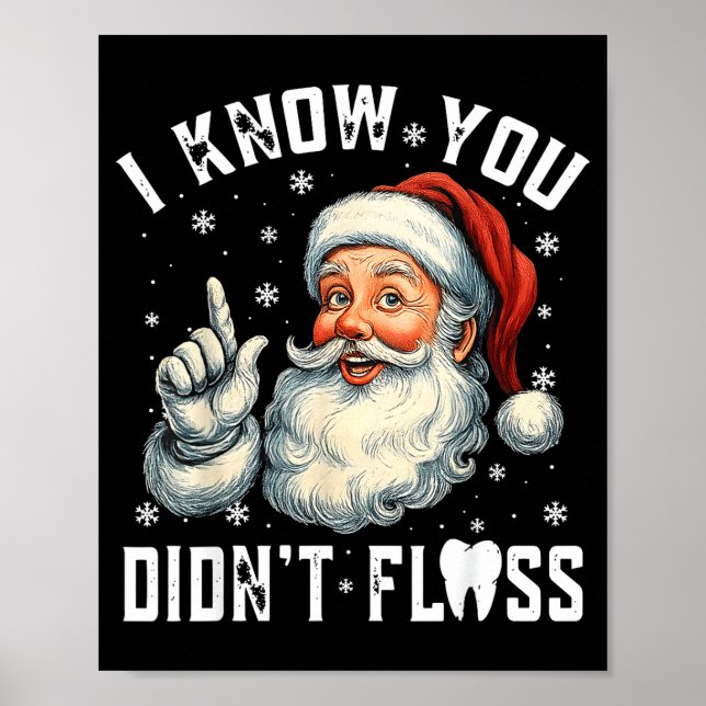 Christmas Dental Funny Santa I Know You Didn't Flo Poster (Vorne)