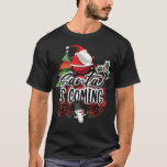 Christmas design, Christmas saying design. T-Shirt<br><div class="desc">Beautiful Christmas motif with the saying “Santa is Coming”,  designed with snowman and Santa Claus. A great Christmas gift for your colleagues or family.</div>