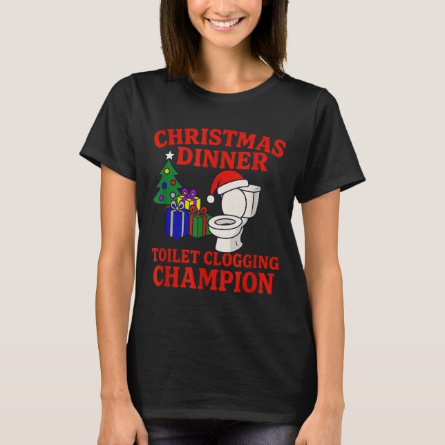 Christmas Dinner Toilet Clogging Chamon _ Funny Ch T-Shirt (Vorderseite)