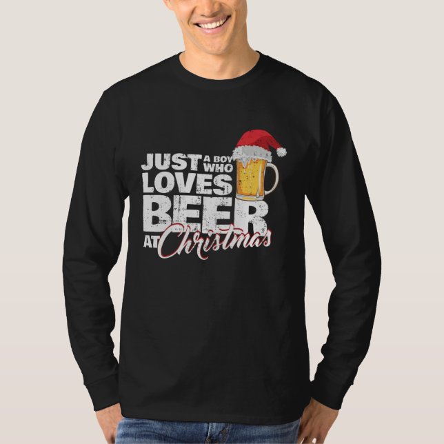 Christmas Drinking Just a Boy Who Loves Beer At X  T-Shirt (Vorderseite)