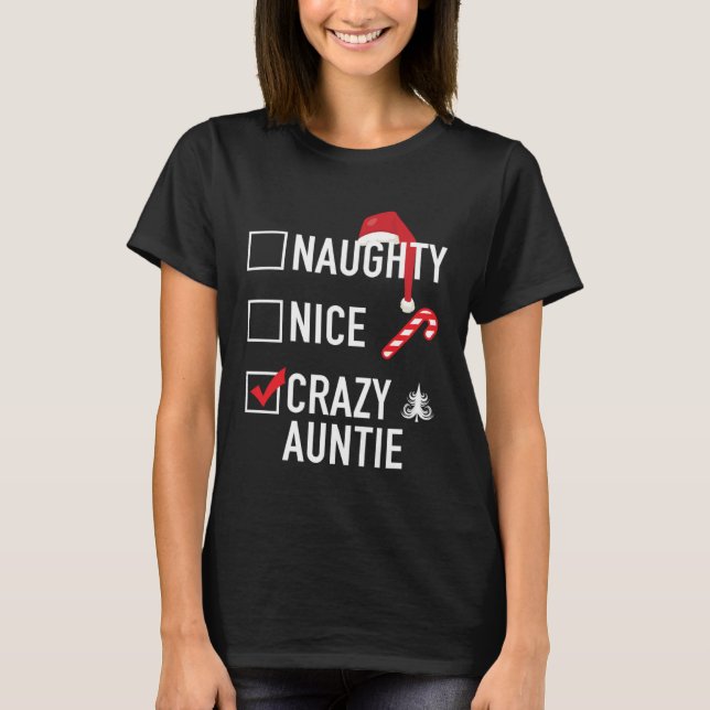 Christmas Gag  For Aunt Naughty Nice Crazy Auntie T-Shirt (Vorderseite)