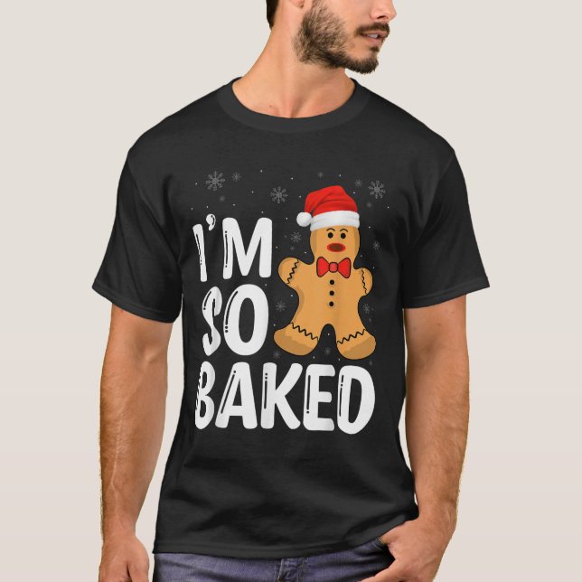 Christmas Gingerbread I' M So Baked Funny Xmas  T-Shirt (Vorderseite)