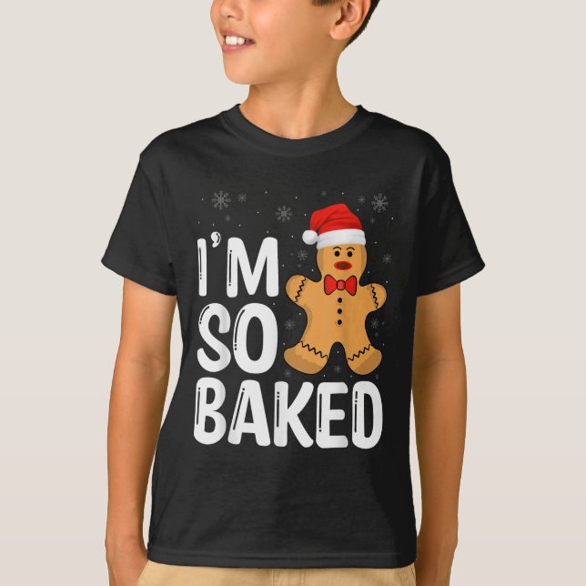 Christmas Gingerbread I' M So Baked Funny Xmas  T-Shirt (Vorderseite)