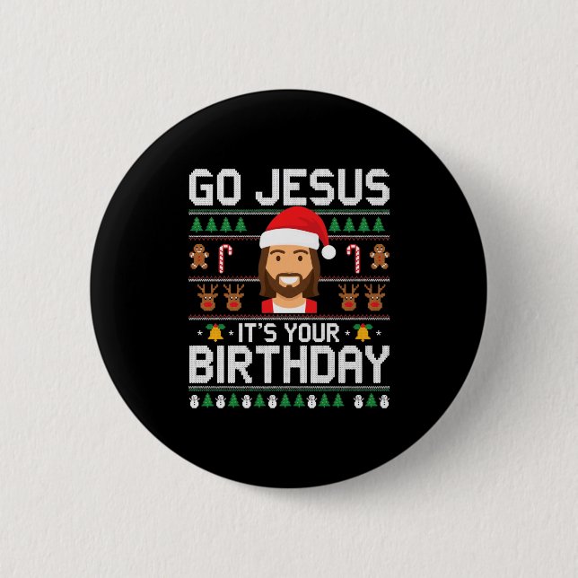 Christmas Go Jesus It's Your Birthday - Funny Chri Button (Vorderseite)