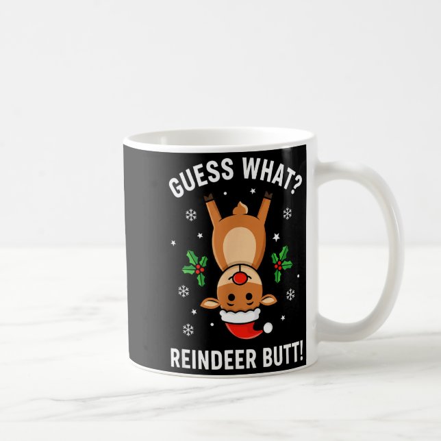 Christmas Guess What_ Reindeer Butt! Funny Reindee Kaffeetasse (Rechts)